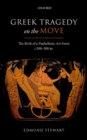 Greek Tragedy on the Move : The Birth of a Panhellenic Art Form c. 500-300 BC - Book