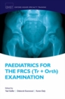 Paediatrics for the FRCS (Tr + Orth) Examination - Book