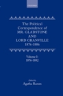 The Political Correspondence of Mr. Gladstone and Lord Granville 1876-1886 : Volume I: 1876-1882 - Book