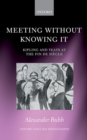 Meeting Without Knowing It : Kipling and Yeats at the Fin de Siecle - Book