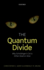 The Quantum Divide : Why Schrodinger's Cat is Either Dead or Alive - Book