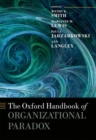 The Oxford Handbook of Organizational Paradox - Book