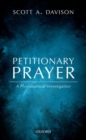 Petitionary Prayer : A Philosophical Investigation - Book