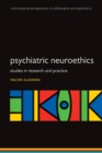 Psychiatric Neuroethics : Studies in Research and Practice - Book