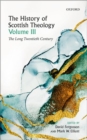 The History of Scottish Theology, Volume III : The Long Twentieth Century - Book