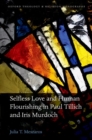 Selfless Love and Human Flourishing in Paul Tillich and Iris Murdoch - Book