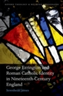 George Errington and Roman Catholic Identity in Nineteenth-Century England - Book