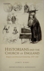 Historians and the Church of England : Religion and Historical Scholarship, 1870-1920 - Book