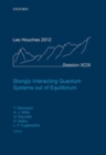 Strongly Interacting Quantum Systems out of Equilibrium : Lecture Notes of the Les Houches Summer School: Volume 99, August 2012 - Book