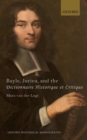 Bayle, Jurieu, and the Dictionnaire Historique et Critique - Book