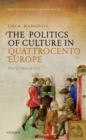 The Politics of Culture in Quattrocento Europe : Rene of Anjou in Italy - Book