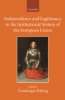 Independence and Legitimacy in the Institutional System of the European Union - Book