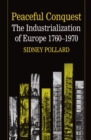 Peaceful Conquest : The Industrialization of Europe 1760-1970 - Book