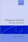 Dangerous Currents : The State of Economics - Book