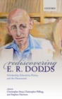 Rediscovering E. R. Dodds : Scholarship, Education, Poetry, and the Paranormal - Book