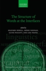 The Structure of Words at the Interfaces - Book