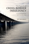 The Future of Cross-Border Insolvency : Overcoming Biases and Closing Gaps - Book