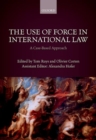 The Use of Force in International Law : A Case-Based Approach - Book