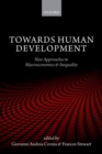 Towards Human Development : New Approaches to Macroeconomics and Inequality - Book