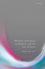 Military Assistance on Request and the Use of Force - Book