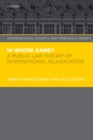 In Whose Name? : A Public Law Theory of International Adjudication - Book