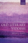 A Guide to Old Literary Yiddish - Book