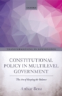 Constitutional Policy in Multilevel Government : The Art of Keeping the Balance - Book
