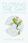 Closing the Gap : The Quest to Understand Prime Numbers - Book