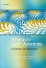 Atomistic Spin Dynamics : Foundations and Applications - Book