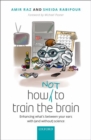 How (not) to train the brain : Enhancing what's between your ears with (and without) science - Book
