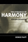 The Dynamics of Harmony : Principles and Practice - Book