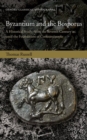 Byzantium and the Bosporus : A Historical Study, from the Seventh Century BC until the Foundation of Constantinople - Book