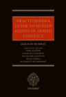 Practitioners' Guide to Human Rights Law in Armed Conflict - Book