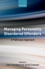 Managing Personality Disordered Offenders : A Pathways Approach - Book
