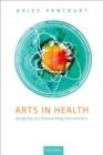 Arts in Health : Designing and researching interventions - Book