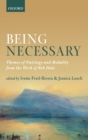 Being Necessary : Themes of Ontology and Modality from the Work of Bob Hale - Book
