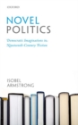 Novel Politics : Democratic Imaginations in Nineteenth-Century Fiction - Book