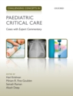 Challenging Concepts in Paediatric Critical Care : Cases with Expert Commentary - Book
