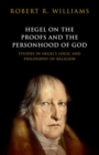 Hegel on the Proofs and the Personhood of God : Studies in Hegel's Logic and Philosophy of Religion - Book
