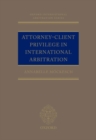 Attorney-Client Privilege in International Arbitration - Book