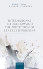International Refugee Law and the Protection of Stateless Persons - Book