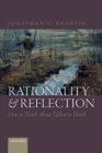 Rationality and Reflection : How to Think About What to Think - Book