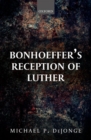 Bonhoeffer's Reception of Luther - Book