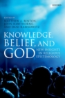 Knowledge, Belief, and God : New Insights in Religious Epistemology - Book