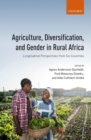Agriculture, Diversification, and Gender in Rural Africa : Longitudinal Perspectives from Six Countries - Book