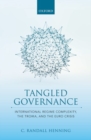 Tangled Governance : International Regime Complexity, the Troika, and the Euro Crisis - Book