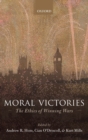 Moral Victories : The Ethics of Winning Wars - Book