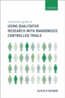 A Practical Guide to Using Qualitative Research with Randomized Controlled Trials - Book