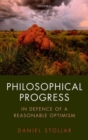 Philosophical Progress : In Defence of a Reasonable Optimism - Book
