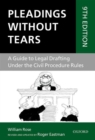 Pleadings Without Tears : A Guide to Legal Drafting Under the Civil Procedure Rules - Book